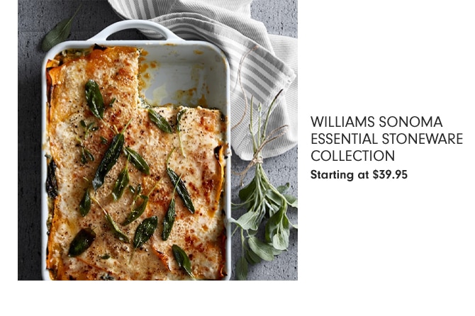 WILLIAMS SONOMA ESSENTIAL STONEWARE COLLECTION - Starting at $39.95