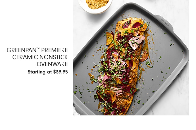 GREENPAN™ PREMIERE CERAMIC NONSTICK OVENWARE - Starting at $39.95