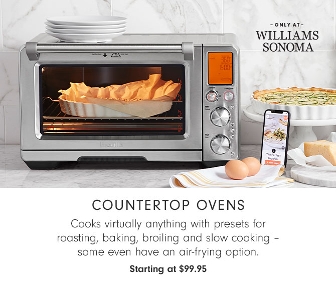 Countertop Ovens - Cooks virtually anything with presets for roasting, baking, broiling and slow cooking – some even have an air-frying option. Starting at $99.95