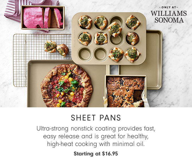 Sheet pans - Ultra-strong nonstick coating provides fast, easy release and is great for healthy, high-heat cooking with minimal oil. Starting at $16.95