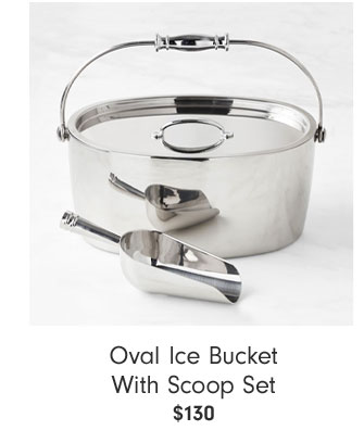 Oval Ice Bucket With Scoop Set $130