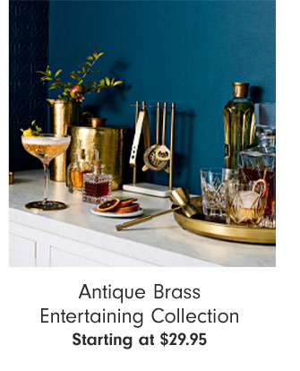 Antique Brass Entertaining Collection Starting at $29.95