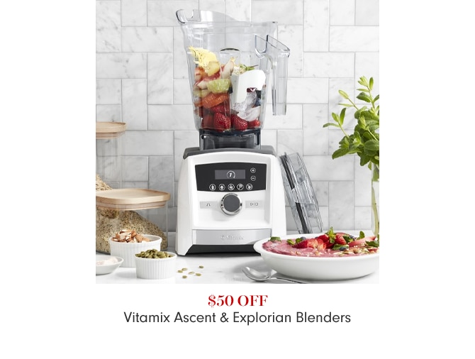 $50 OFF - Vitamix Ascent & Explorian Blenders