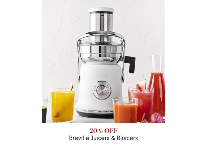 20% OFF - Breville Juicers & Bluicers