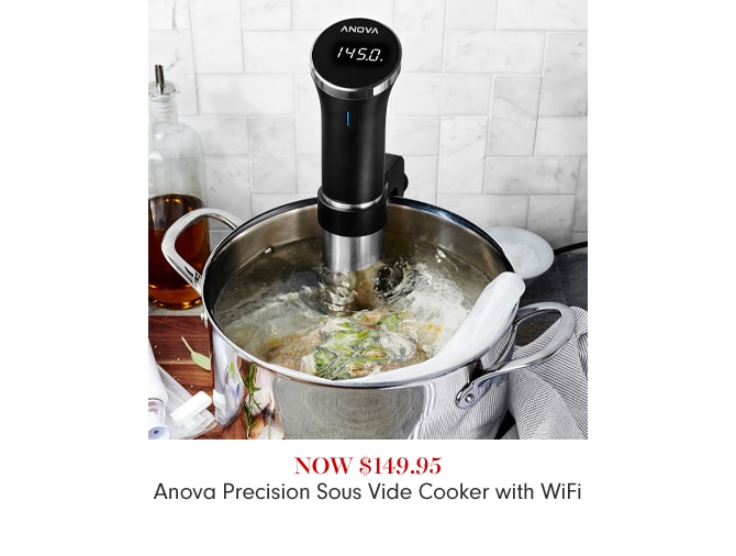 NOW $149.95 Anova Precision Sous Vide Cooker with WiFi