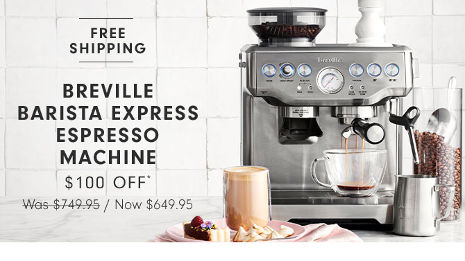 BREVILLE BARISTA EXPRESS ESPRESSO MACHINE $100 OFF* Now $649.95