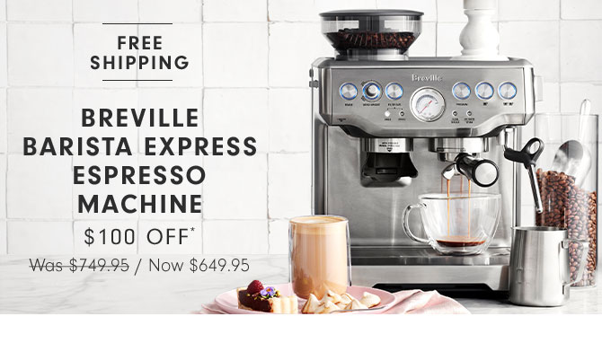 BREVILLE BARISTA EXPRESS ESPRESSO MACHINE $100 OFF* Now $649.95