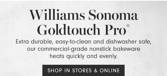 Williams Sonoma Goldtouch Pro® - SHOP IN STORES & ONLINE