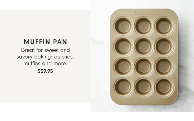 MUFFIN PAN - Starting at $39.95