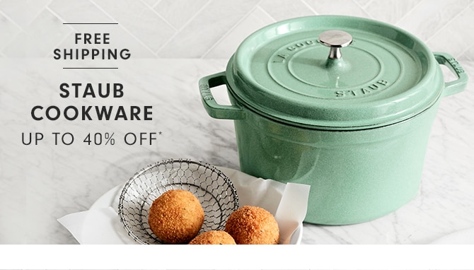 STAUB COOKWARE - UP TO 40% OFF*