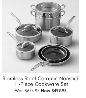 Stainless-Steel Ceramic Nonstick 11-Piece Cookware Set - Now $499.95