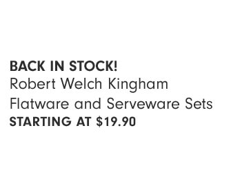 BACK IN STOCK! Robert Welch Kingham Flatware and Serveware Sets Starting at $19.90