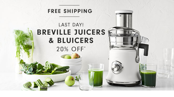 Last Day! Breville Juicers & Bluicers 20% off*