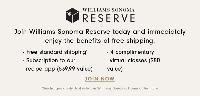 WILLIAMS SONOMA RESERVE - JOIN NOW