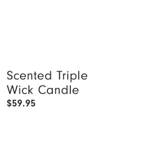 Scented Triple Wick Candle $59.95