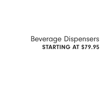 Beverage Dispensers Starting at $79.95