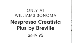 Nespresso Creatista Plus by Breville - $649.95