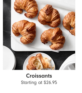 Croissants - Starting at $26.95