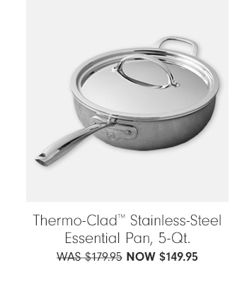 Thermo-Clad™ Stainless-Steel Essential Pan, 5-Qt. $149.95