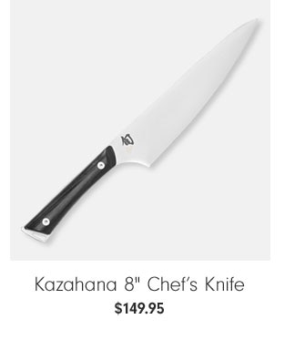 Kazahana 8" Chef’s Knife $149.95