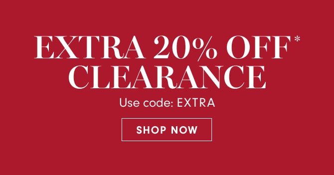 EXTRA 20% OFF* OFF* CLEARANCE - Use code: EXTRA - SHOP NOW