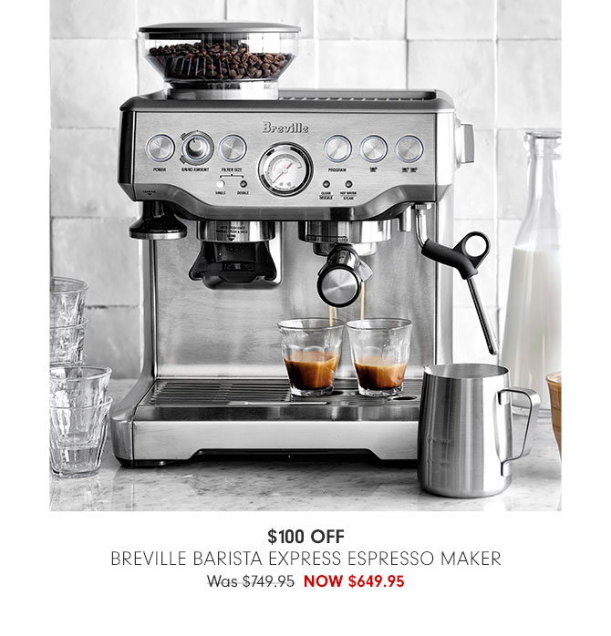 $100 Off Breville Barista Express Espresso Maker NOW $649.95