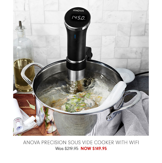 Anova Precision Sous Vide Cooker with WiFi NOW $149.95