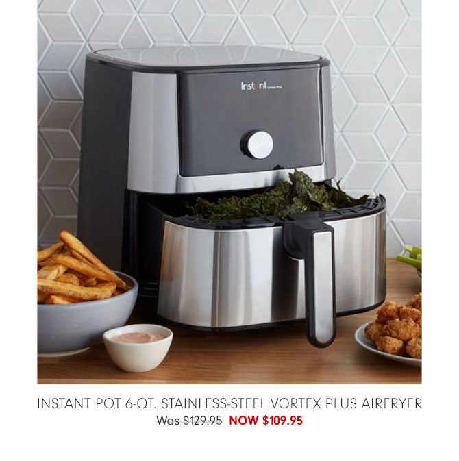 Instant Pot 6-Qt. Stainless-Steel Vortex Plus Airfryer NOW $109.95