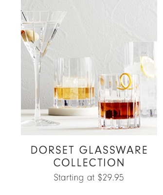 DORSET GLASSWARE COLLECTION - Starting at $29.95