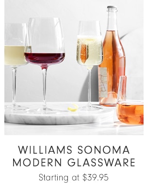 WILLIAMS SONOMA MODERN GLASSWARE - Starting at $39.95