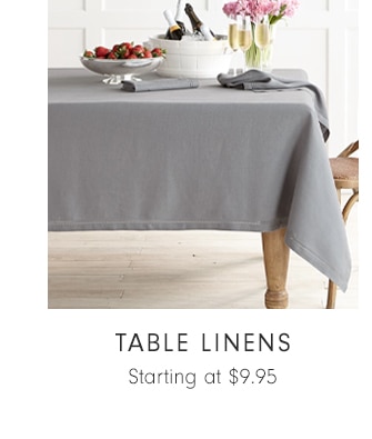 TABLE LINENS - Starting at $9.95