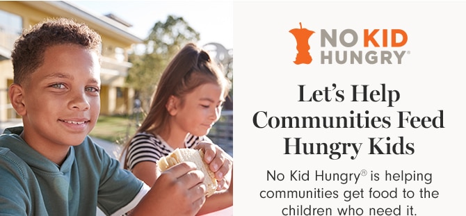 NO KID HUNGRY - Let’s Help Communities Feed Hungry Kids