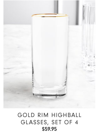 Gold Rim Highball Glasses, Set of 4 $59.95