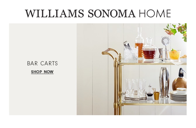 WILLIAMS SONOMA HOME - BAR CARTS SHOP NOW