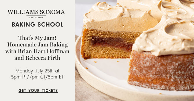 BAKING SCHOOL - That’s My Jam! Homemade Jam Baking with Brian Hart Hoffman and Rebecca Firth - Monday, July 25th at 5pm PT/7pm CT/8pm ET - GET YOUR TICKETS