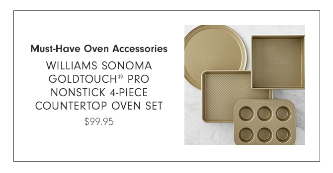 Must-Have Oven Accessories - Williams Sonoma Goldtouch® Pro Countertop Oven Sets Starting at $89.95