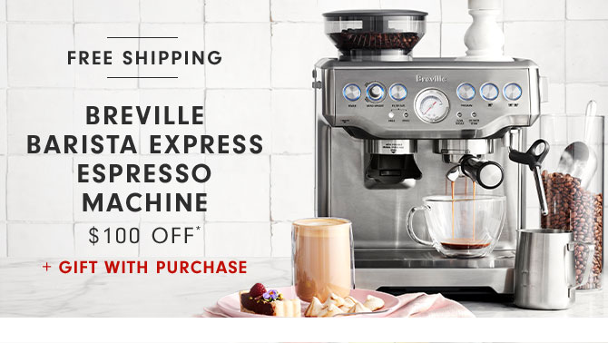 BREVILLE BARISTA EXPRESS ESPRESSO MACHINE $100 OFF* + GIFT WITH PURCHASE