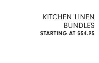 Kitchen Linen Bundles Starting at $54.95