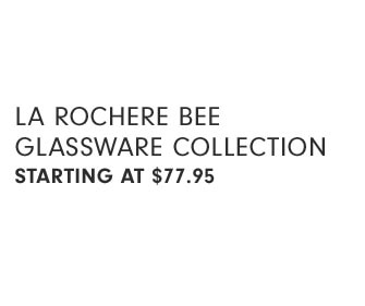 La Rochere Bee Glassware Collection Starting at $77.95