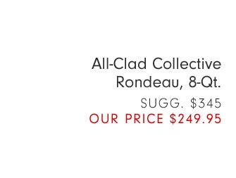 All-Clad Collective Rondeau, 8-Qt. OUR PRICE $249.95