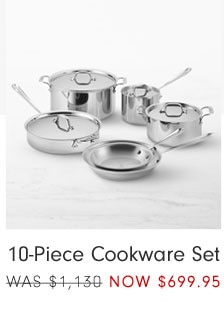 10-Piece Cookware Set NOW $699.95