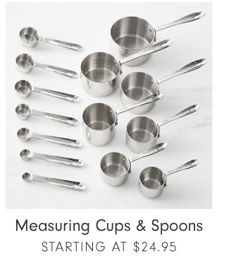 Measuring Cups & Spoons STARTING AT $24.95