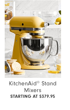 KitchenAid® Stand Mixers - Starting at $379.95