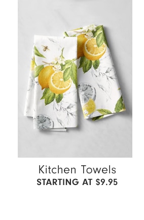 Kitchen Towels - STARTING AT $9.95