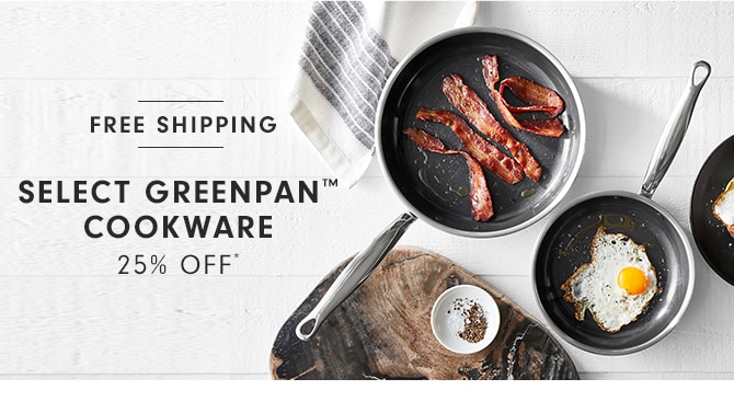 SELECT GREENPAN™ COOKWARE - 25% OFF*