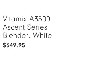 Vitamix A3500 Ascent Series Blender, White $649.95