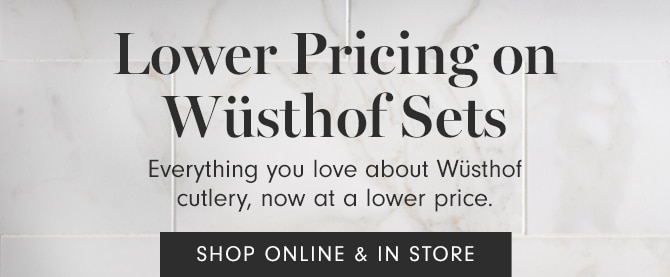 Lower Pricing on Wüsthof Sets - SHOP ONLINE & IN STORE