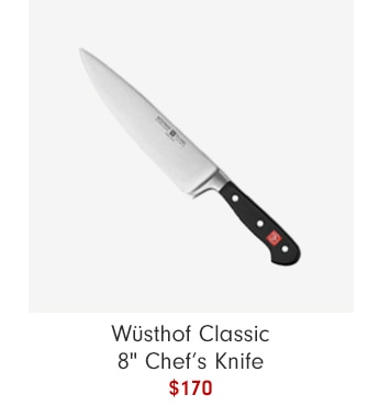 Wüsthof Classic 8" Chef’s Knife - $170