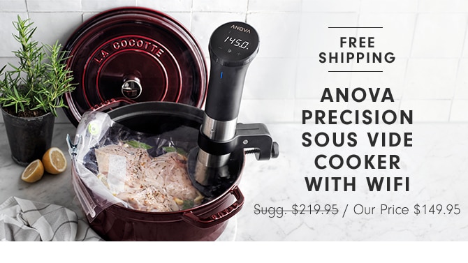 ANOVA SOUS VIDE COOKER WITH WIFI - Our Price $149.95