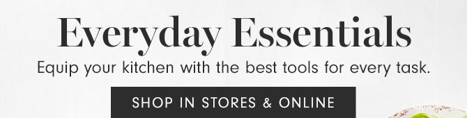 Everyday Essentials - SHOP IN STORES & ONLINE